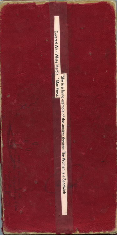 Back cover of sketchbook 23B: dark red board with a vertical pasted clipping: 'She is a living example of the ancient theorem The Woman is a Sandwich Covered With White Marble.' — Max Ernst
